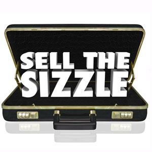 Selling the sizzle